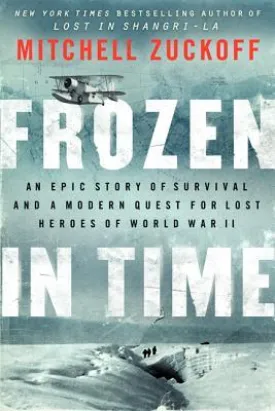 Frozen in Time: An Epic Story of Survival and a Modern Quest for Lost Heroes of World War II | O#MilitaryHistory