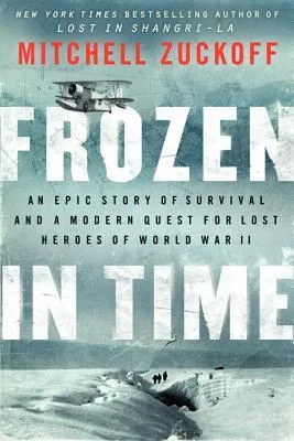 Frozen in Time: An Epic Story of Survival and a Modern Quest for Lost Heroes of World War II | O#MilitaryHistory